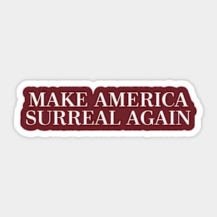 ††† MAKE AMERICA SURREAL AGAIN ††† Sticker